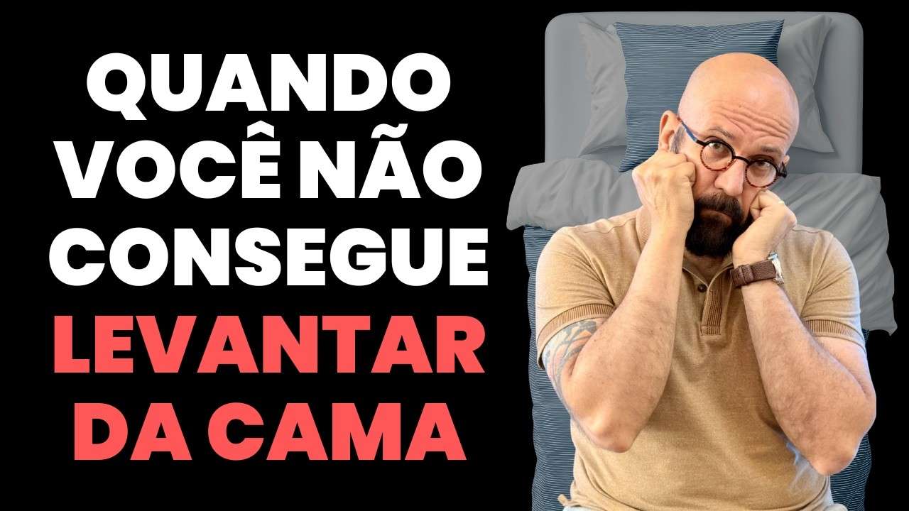 BED ROTTING: A FALSA PREGUIÇA QUE NÃO TE DEIXA LEVANTAR DA CAMA | Marcos Lacerda, psicólogo