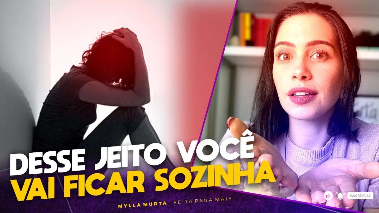 Desse jeito você vai ficar sozinha | Mylla Murta - Expert em Relacionamentos
