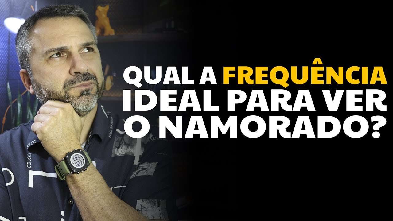 Qual a frequência ideal para ver o namorado?