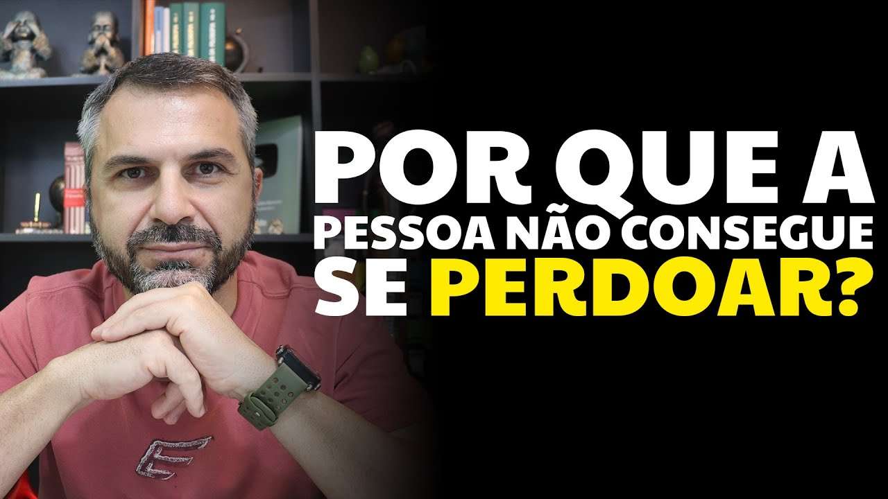 Por que a pessoa não consegue se PERDOAR?