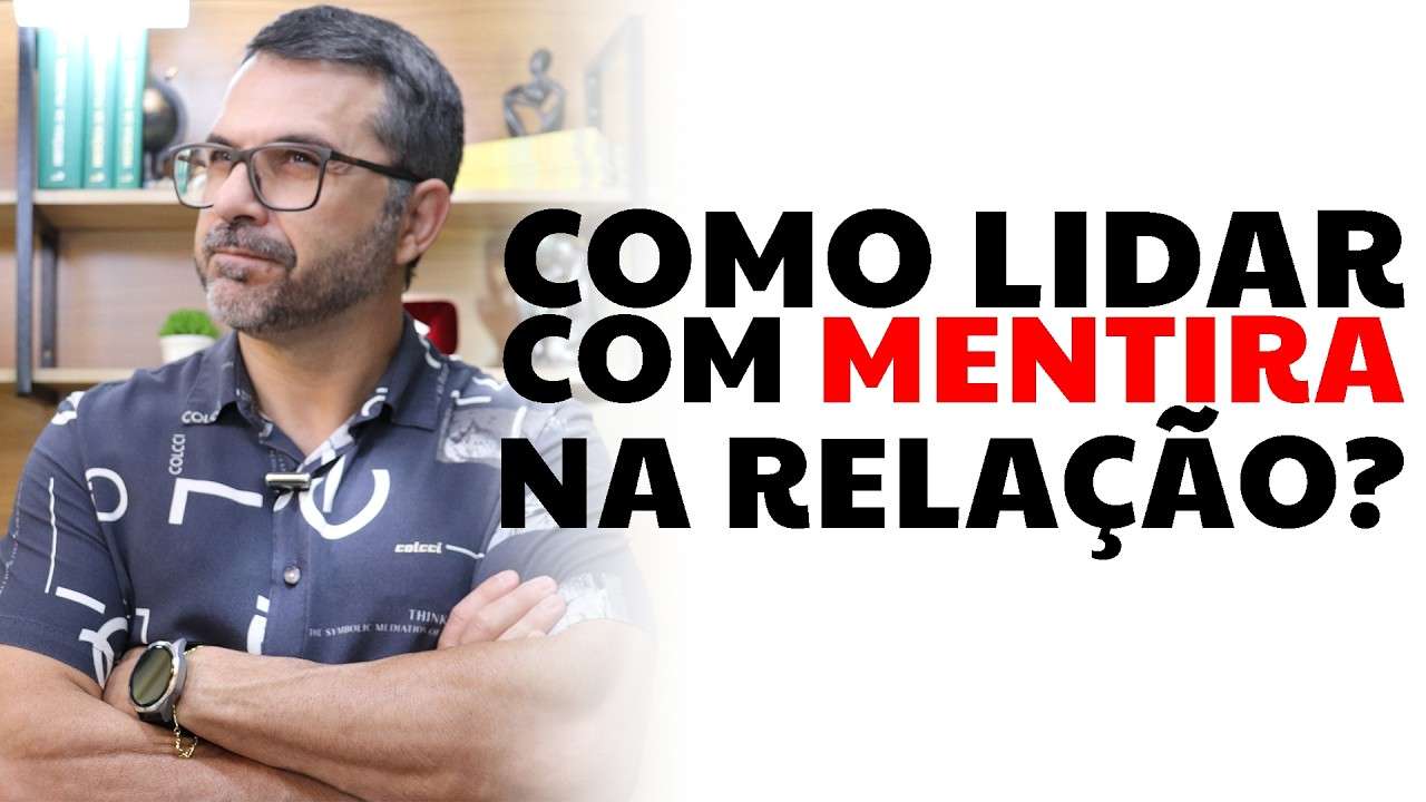 Como lidar com MENTIRA na relação?