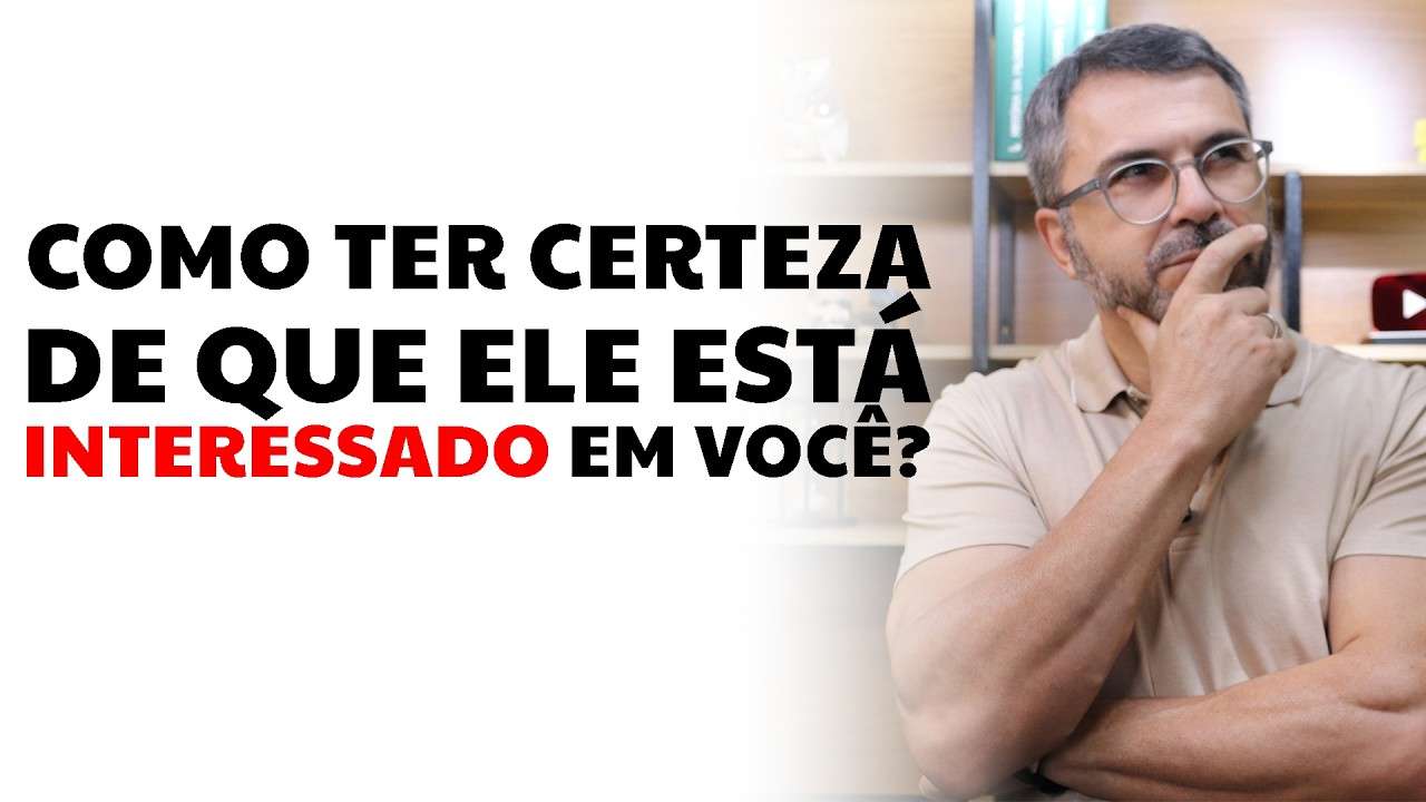 Como ter certeza de que ele está interessado em você?