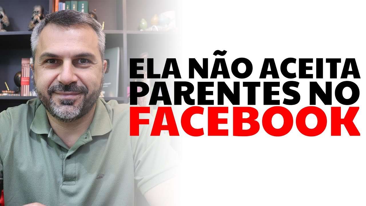 Ela não aceita parentes no Facebook