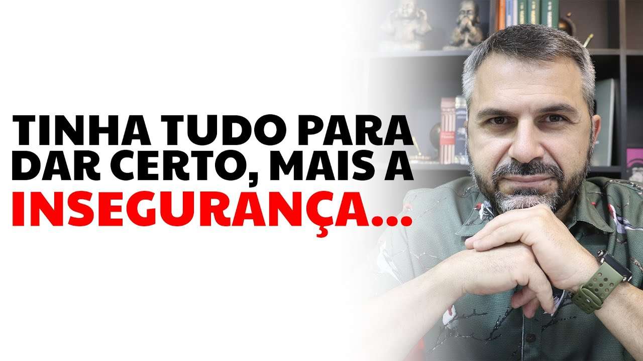 Tinha tudo para dar certo, mas a INSEGURANÇA...