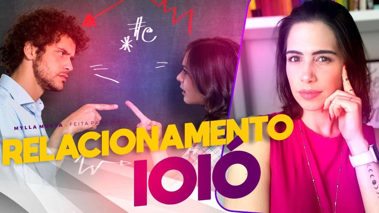 Relacionamento ioiô | Mylla Murta - Expert em Relacionamentos