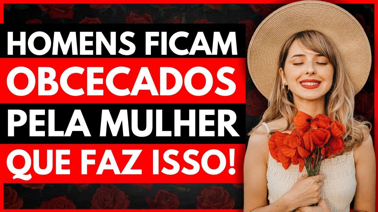 Homens Ficam OBCECADOS pela MULHER que FAZ ISSO!