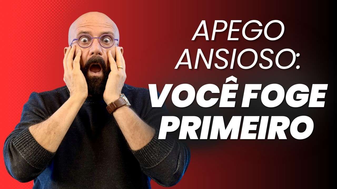 APEGO ANSIOSO: PORQUE VOCÊ SE AFASTA ANTES DE SER ABANDONADO | Marcos Lacerda, psicólogo