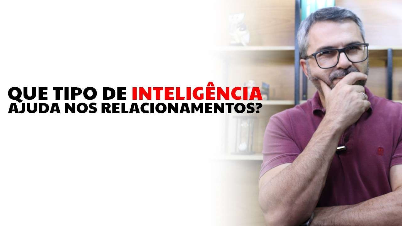 Que tipo de inteligência ajuda nos relacionamentos?