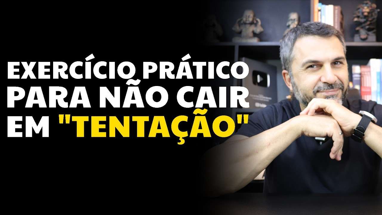 Exercício prático para não cair em "TENTAÇÃO"
