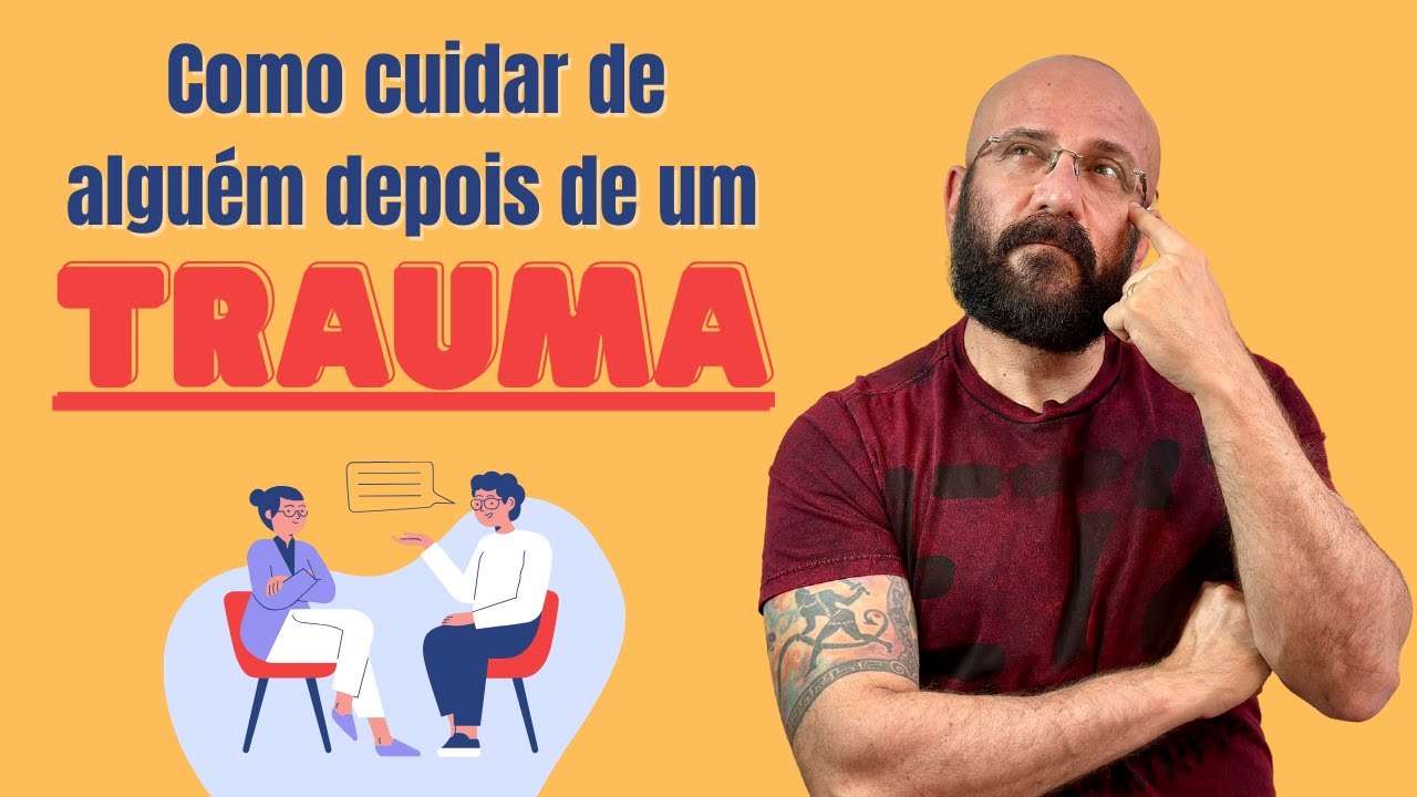 COMO APOIAR PESSOAS QUE PASSARAM POR UM TRAUMA | Marcos Lacerda, psicólogo