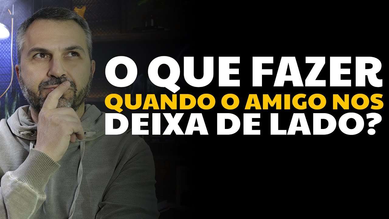 O que fazer quando o amigo nos deixa de lado?