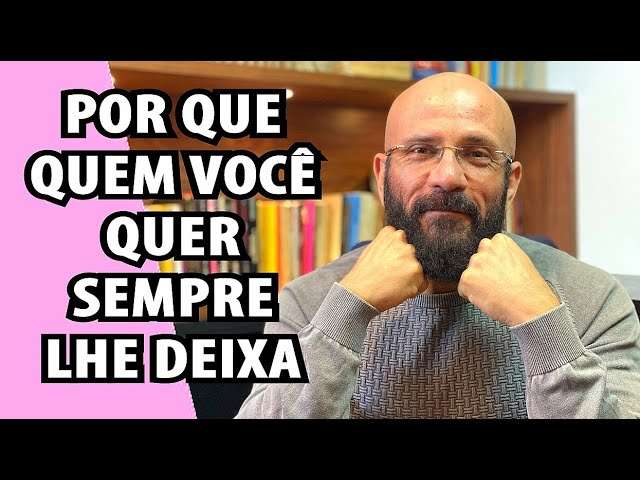 POR QUE QUEM VOCÊ QUER SEMPRE LHE DEIXA? | Marcos Lacerda, psicólogo