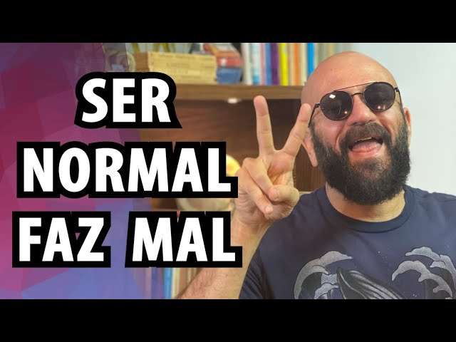 SER NORMAL... FAZ MAL | Marcos Lacerda, psicólogo