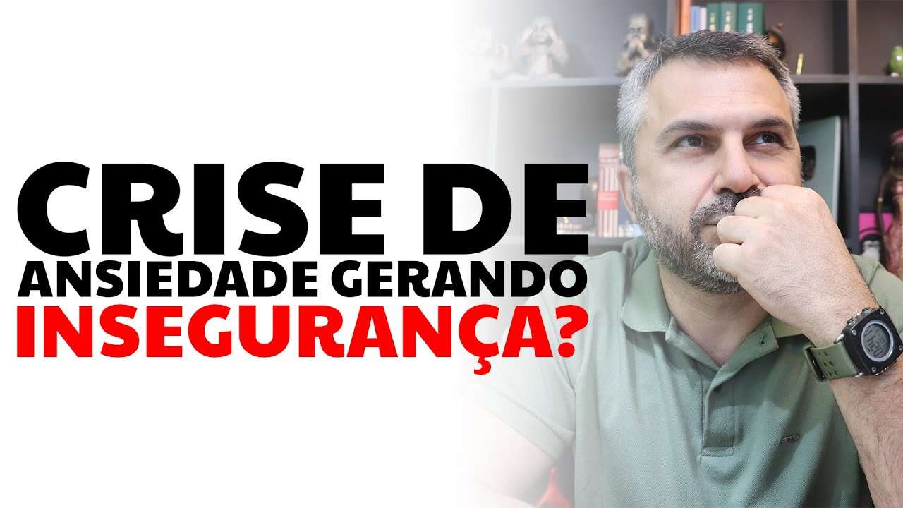 Crise de ansiedade gerando INSEGURANÇA