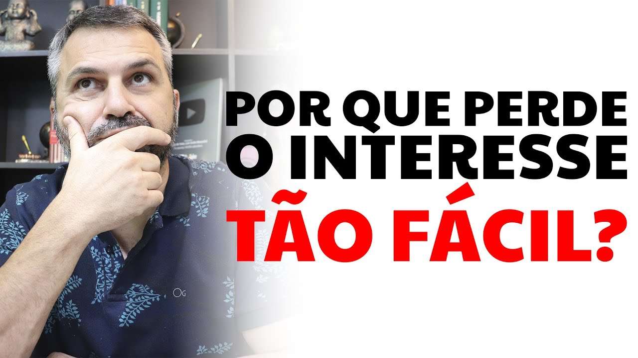Por que perde o interesse tão fácil?