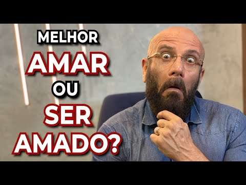 É MELHOR AMAR... OU SER AMADO? | Marcos Lacerda, psicólogo