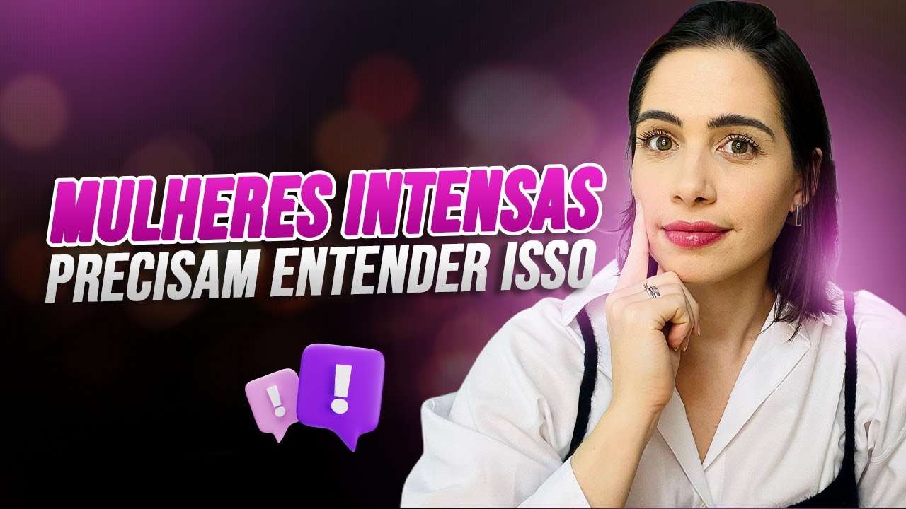 Mulheres intensas precisam entender isso | Mylla Murta - Expert em Relacionamentos