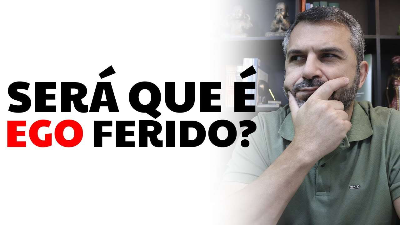Será que é EGO FERIDO?