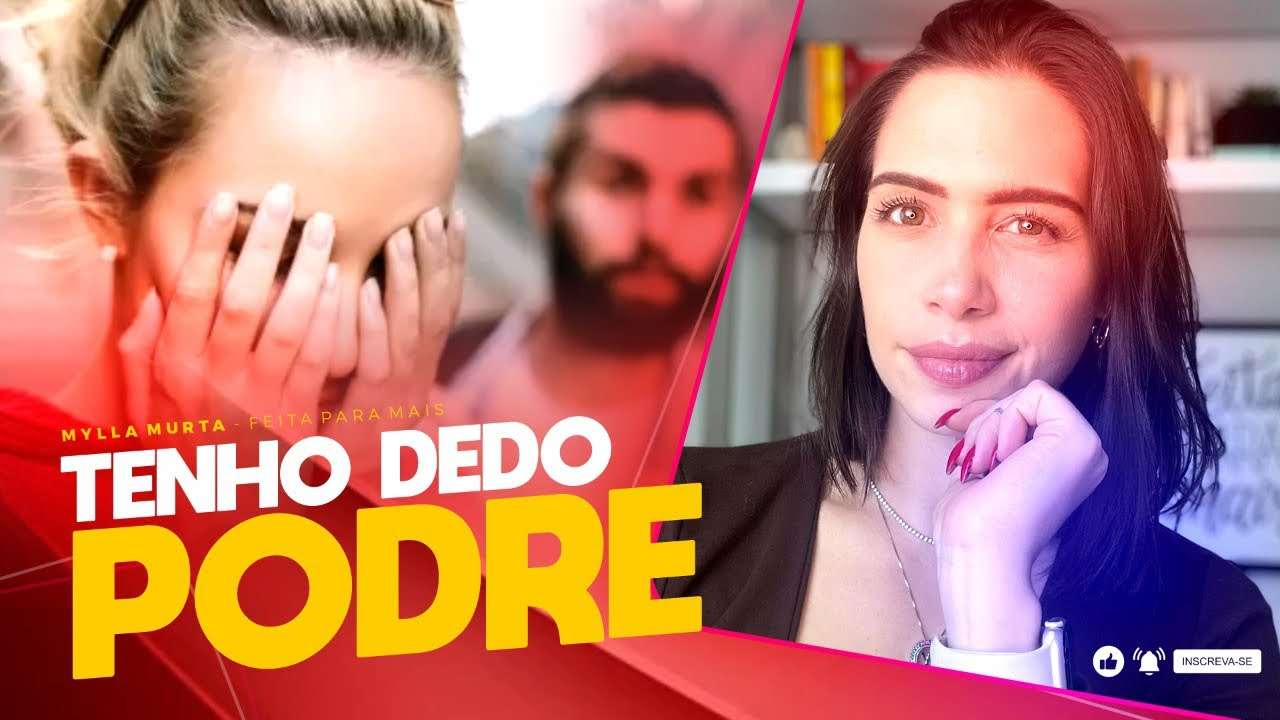 Tenho dedo podre | Mylla Murta - Expert em Relacionamentos
