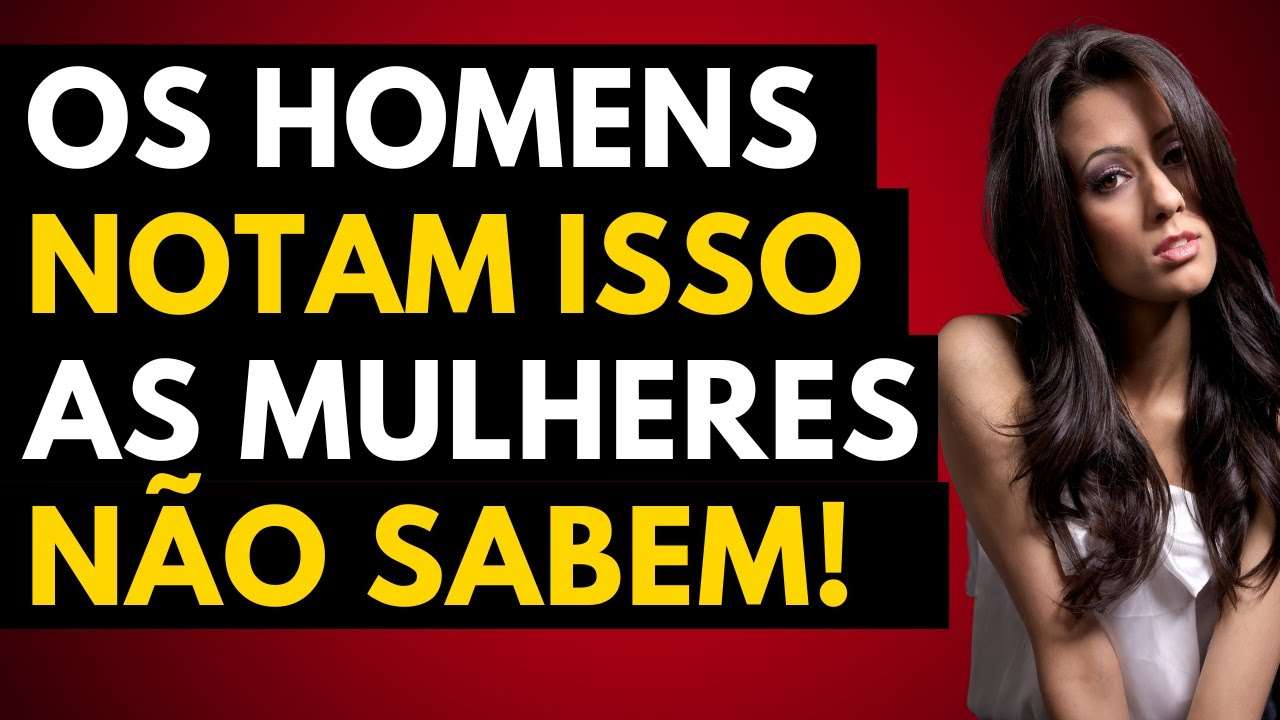 4 Coisas Que TODO Homem NOTA E VOCÊ NEM IMAGINA