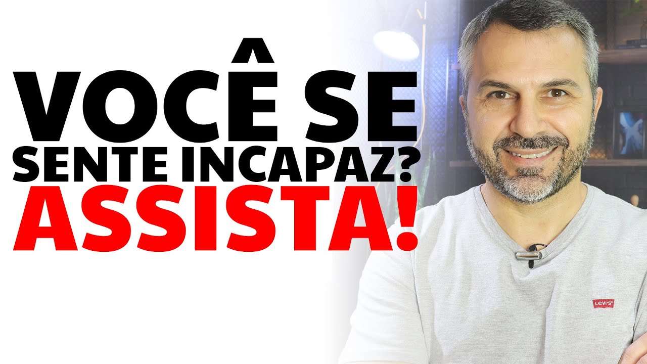 Você se sente incapaz? Assista!