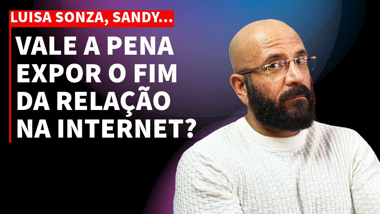 VALE A PENA EXPOR O FIM DE UMA RELAÇÃO NA INTERNET? | Marcos Lacerda, psicólogo