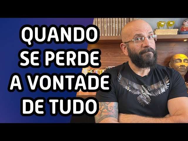 QUANDO SE PERDE A VONTADE DE TUDO | Marcos Lacerda, psicólogo