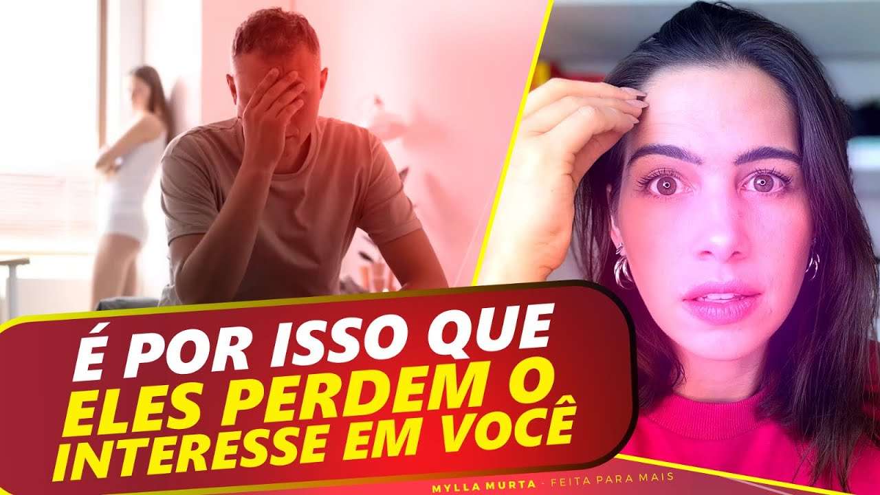 É por isso que eles perdem o interesse em você | Mylla Murta - Expert em Relacionamentos