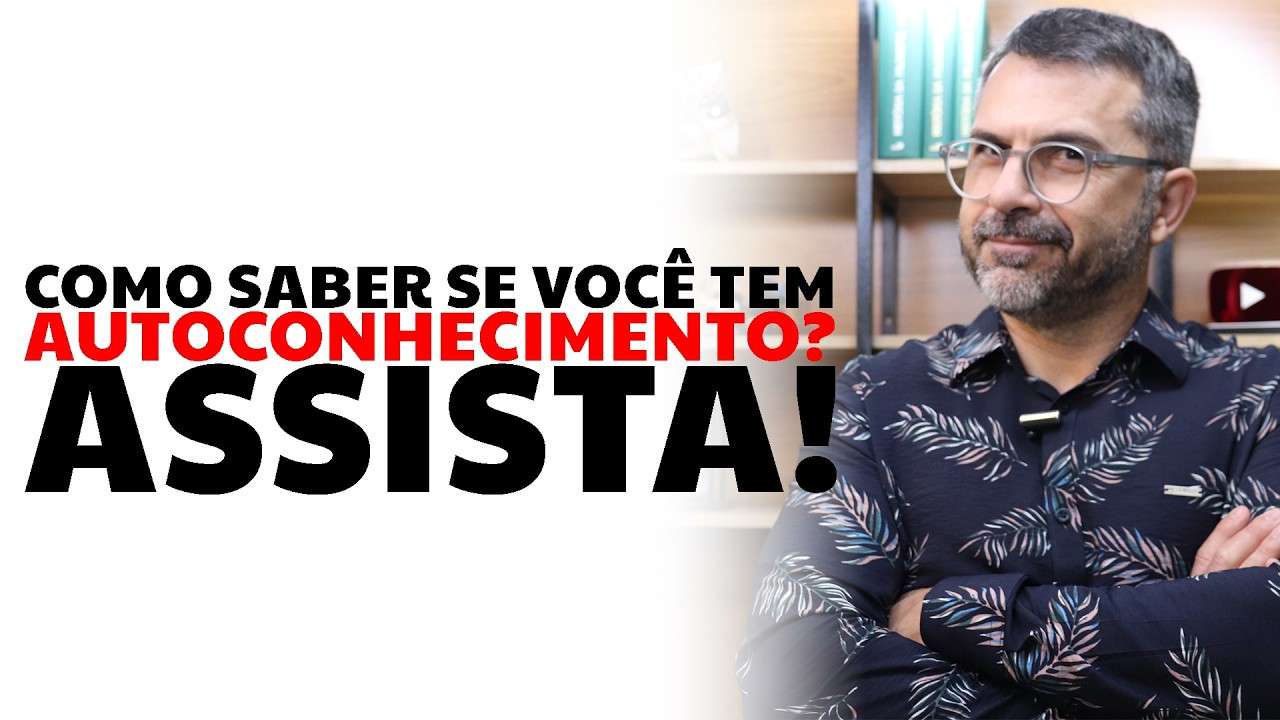 Como saber se você tem autoconhecimento? Assista!