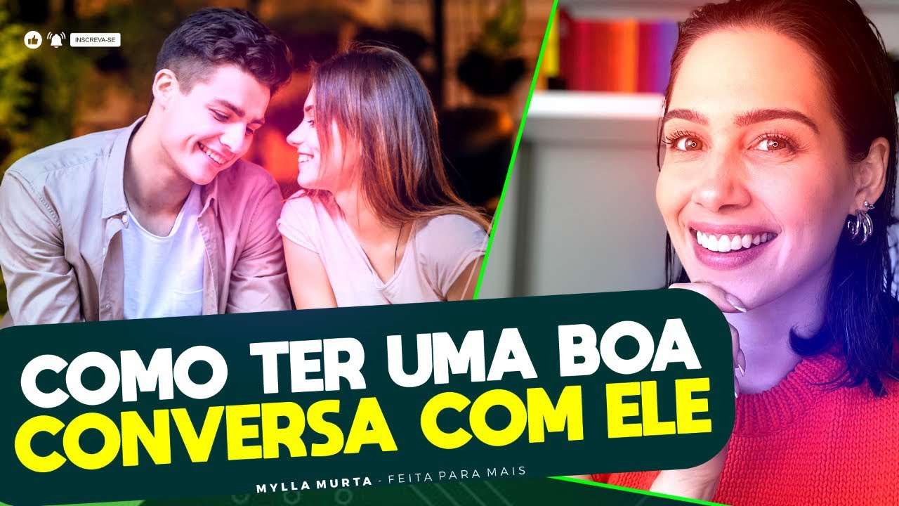 Como ter uma conversa boa com ele | Mylla Murta - Expert em Relacionamentos
