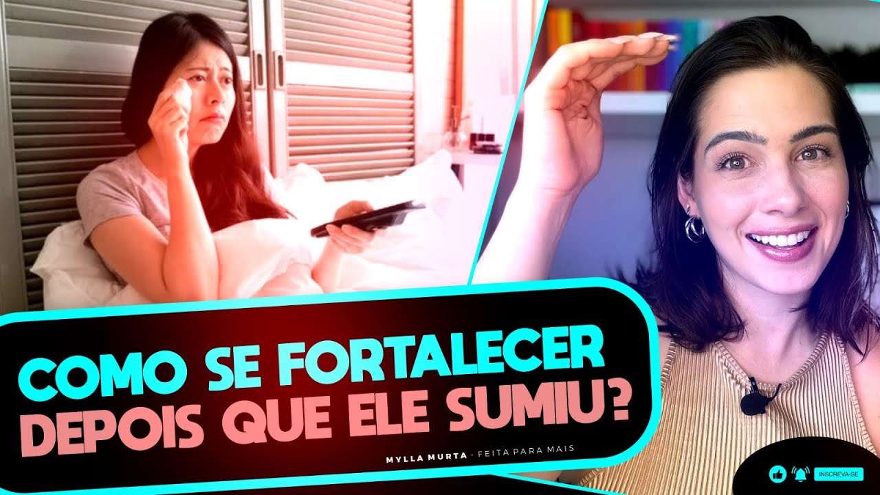 Como se fortalecer depois que ele sumiu? | Mylla Murta - Expert em Relacionamentos