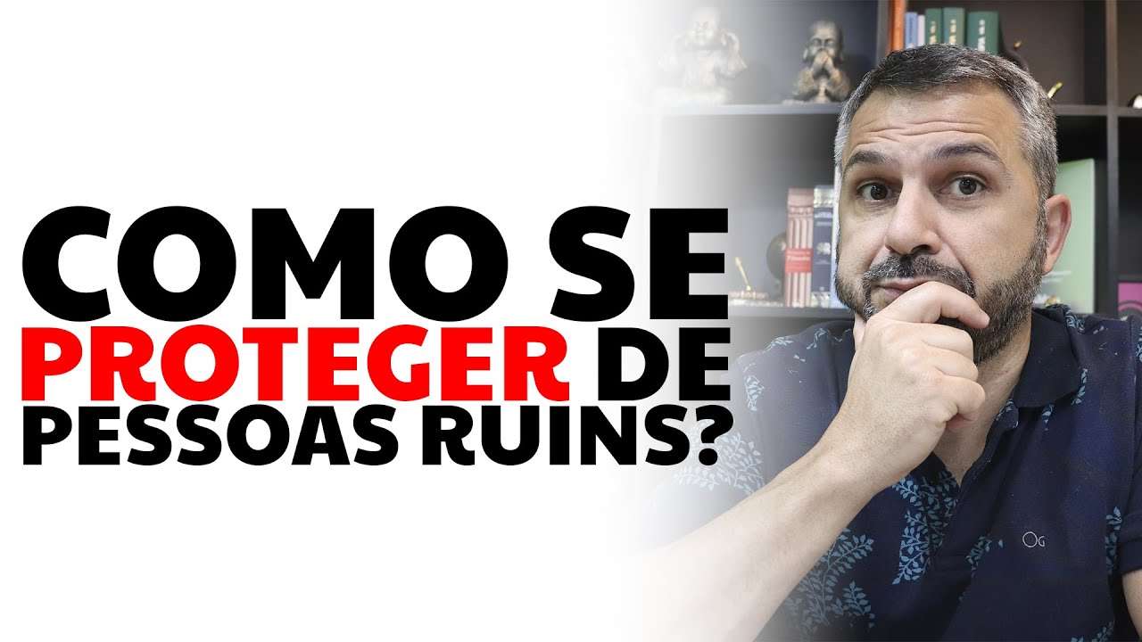 Como se proteger de pessoas ruins?