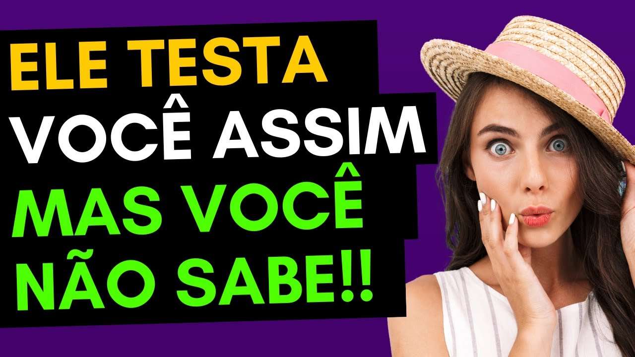 4 Testes que TODO Homem Faz Com A Mulher E Ela NÃO Sabe!