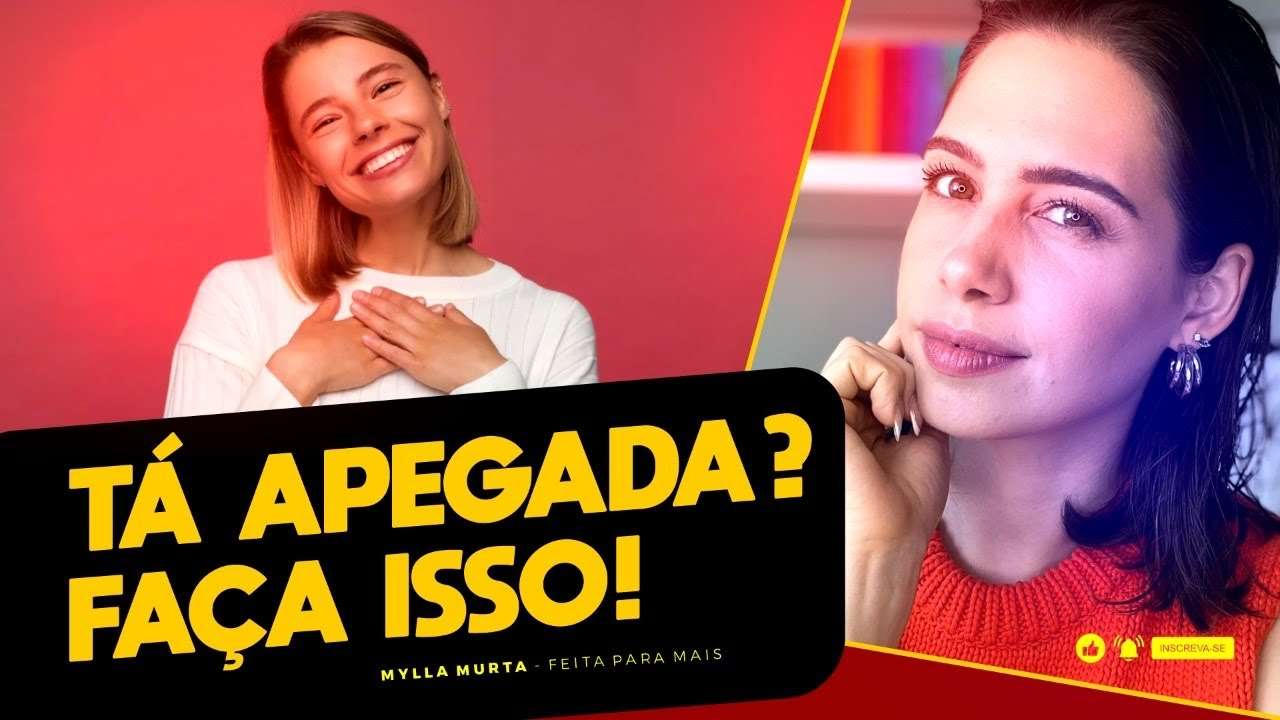 Tá apegada? Faça isso! | Mylla Murta - Expert em Relacionamentos