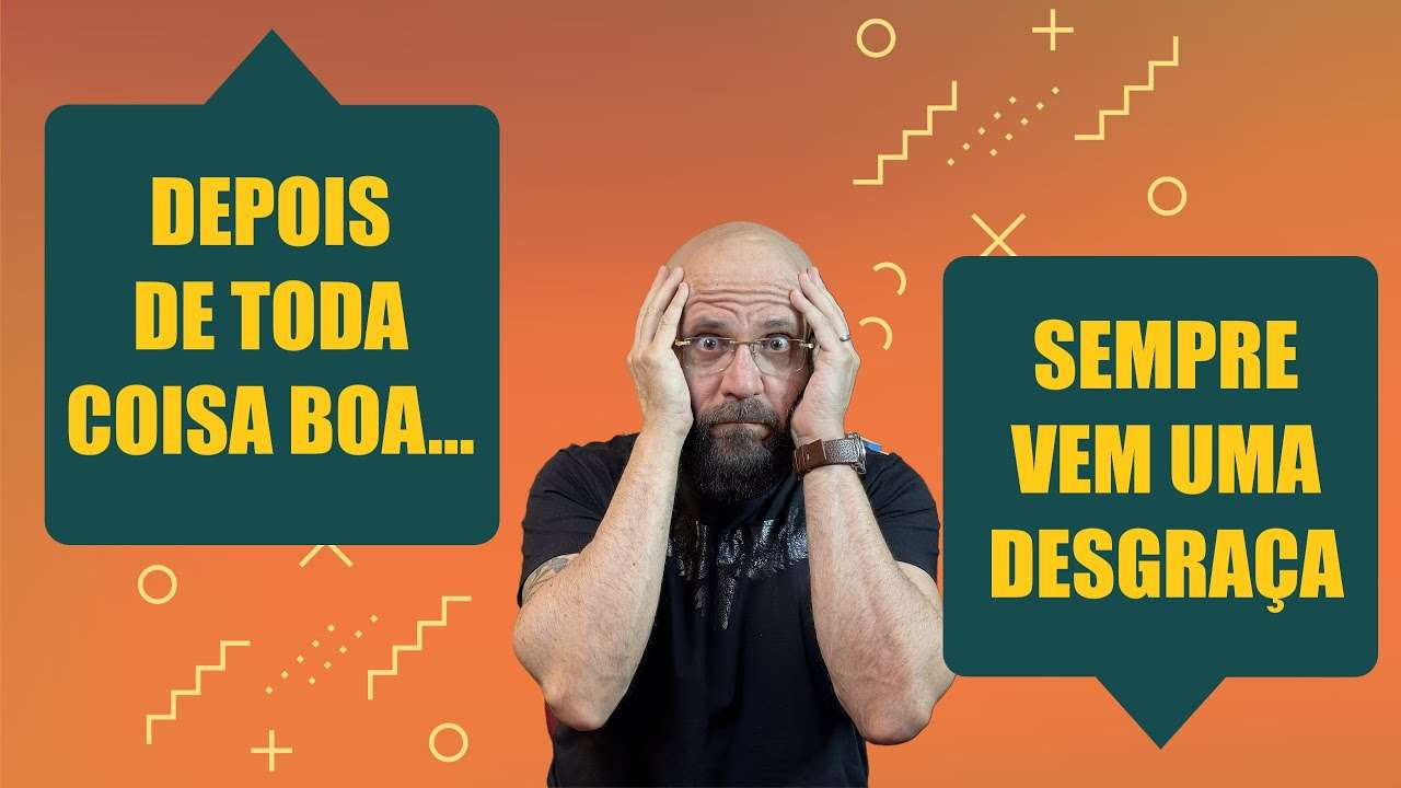 DEPOIS DE TODA COISA BOA, SEMPRE VEM UMA DESGRAÇA | Marcos Lacerda, psicólogo