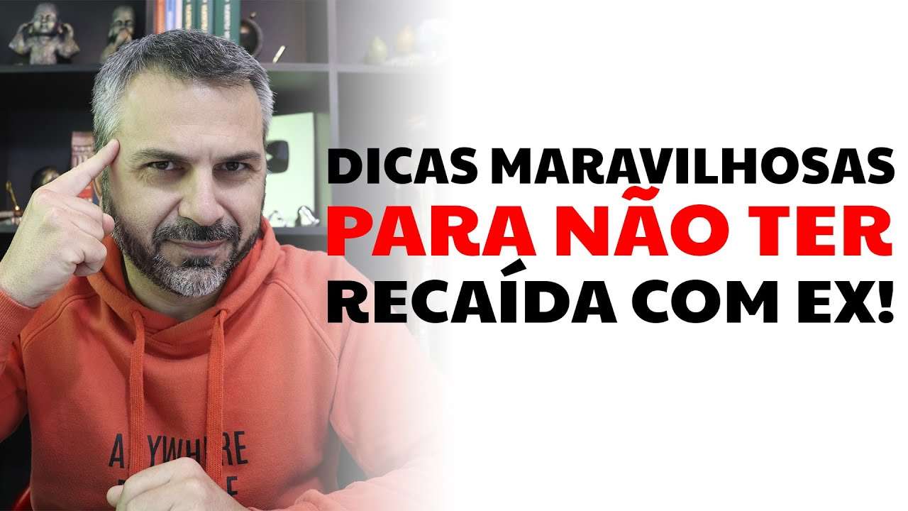 Dicas maravilhosas para NÃO TER RECAÍDA COM EX!