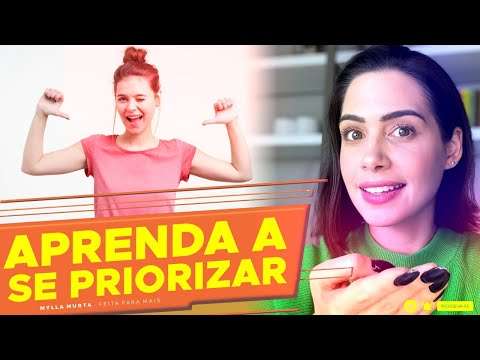 Aprenda a se priorizar | Mylla Murta - Expert em Relacionamentos