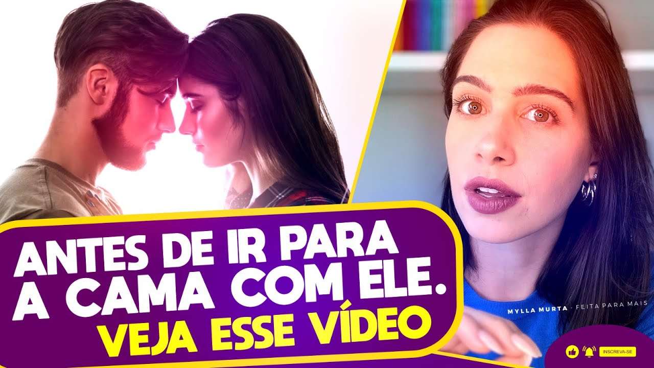 Antes de ir para a cama com ele, veja esse vídeo! | Mylla Murta - Expert em Relacionamentos