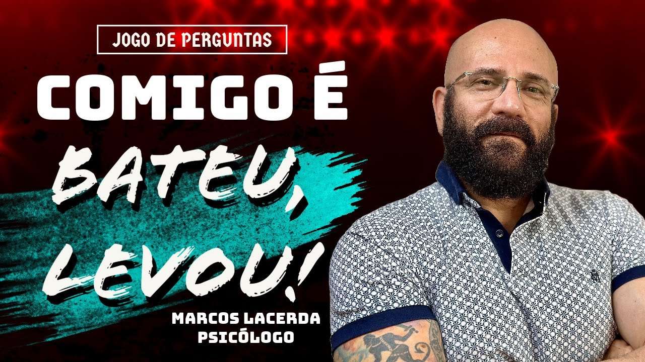 COMIGO É BATEU LEVOU | Marcos Lacerda, psicólogo