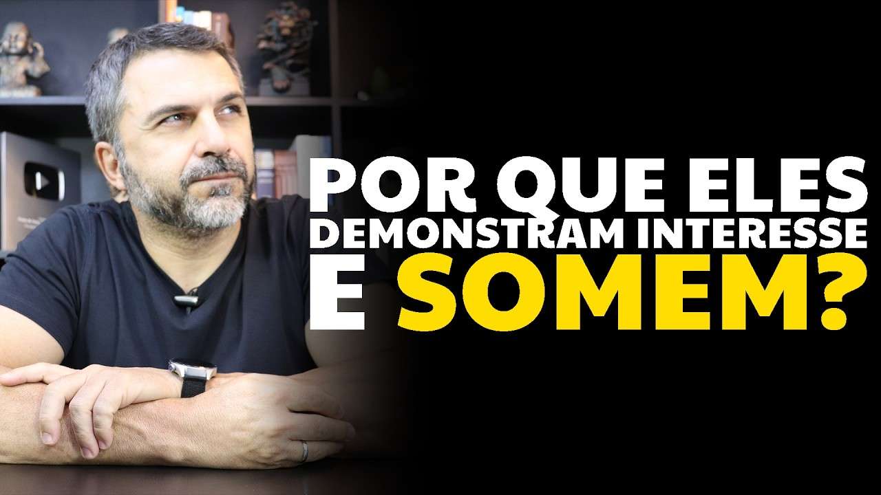 Por que eles demonstram interesse e SOMEM?