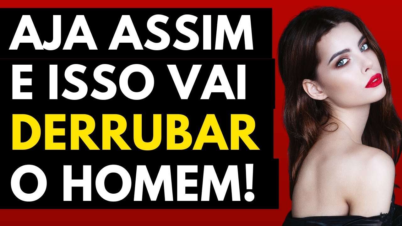 Isso DERRUBA O Homem e Faz Ele Ir Atrás | A Fraqueza dos HOMENS