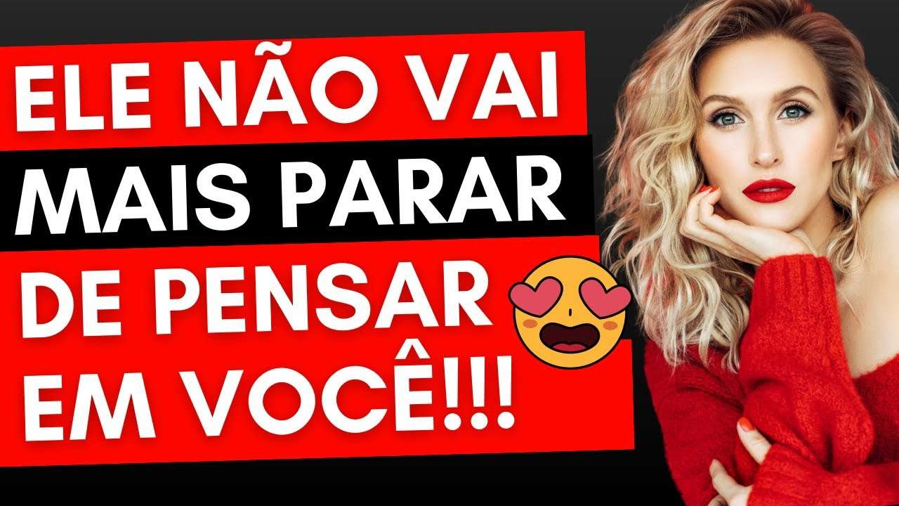 ELE VAI PENSAR EM VOCÊ NOITE E DIA! (Comprovado pela psicologia)