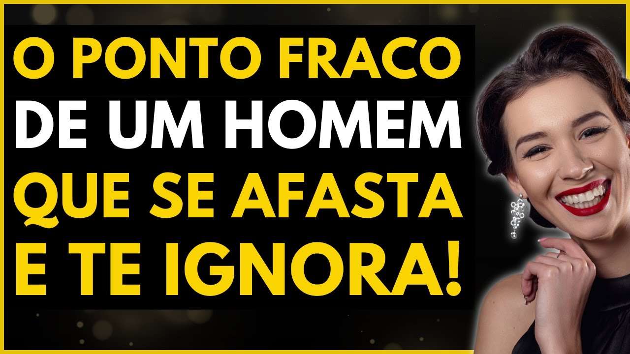 A Maior FRAQUEZA do HOMEM que te IGNORA! | Essa é a fraqueza dos HOMENS