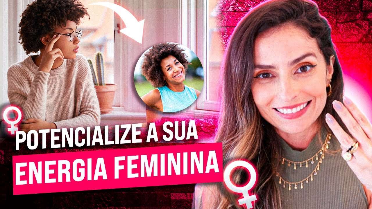 3 REFLEXÕES para POTENCIALIZAR a sua energia feminina e mudar completamente os seus RELACIONAMENTOS