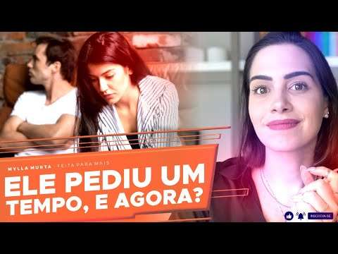 Ele pediu um tempo, e agora? | Mylla Murta - Expert em Relacionamentos