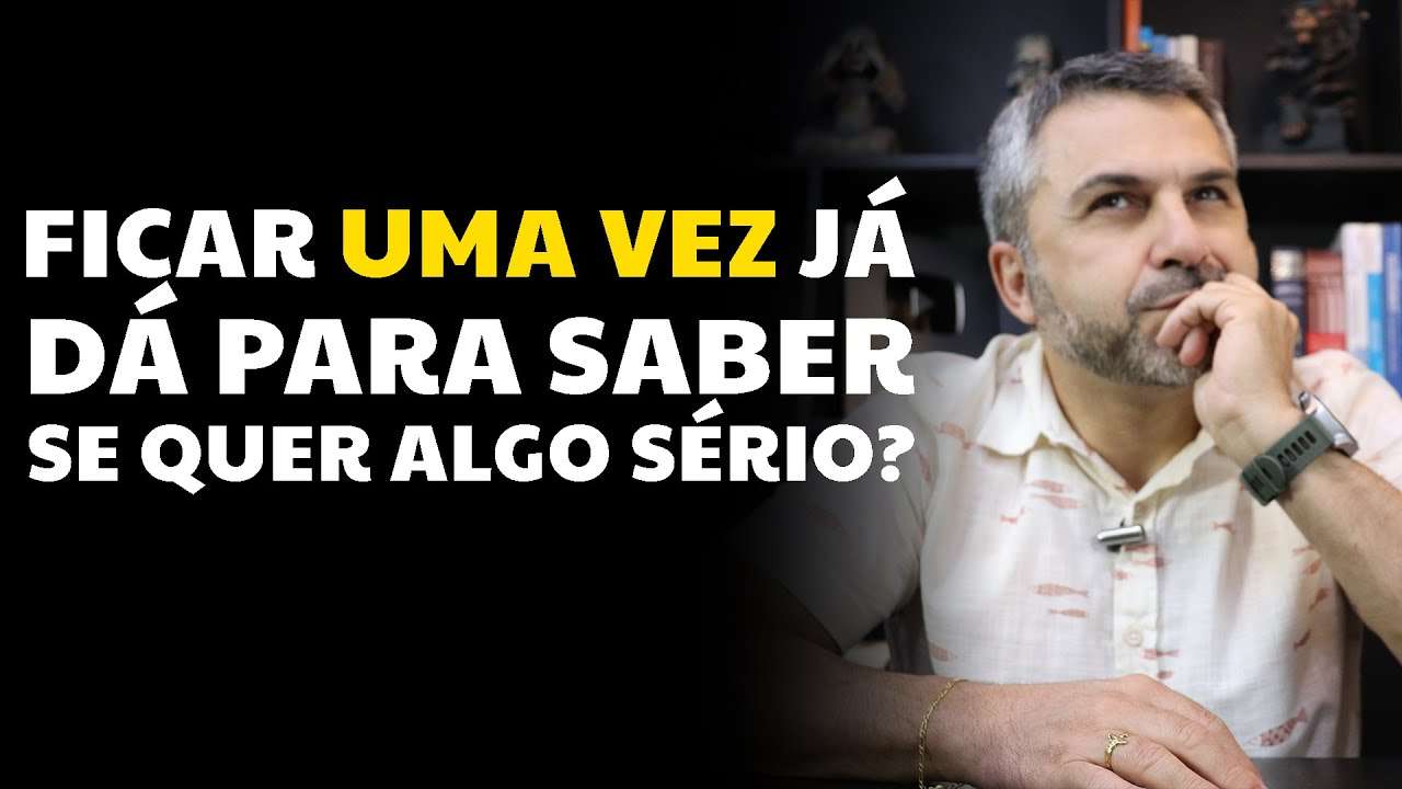Ficar uma vez já dá para saber se quer algo sério?