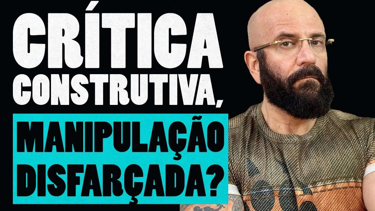 CRÍTICA CONSTRUTIVA É MANIPULAÇÃO DISFARÇADA? | Marcos Lacerda, psicólogo