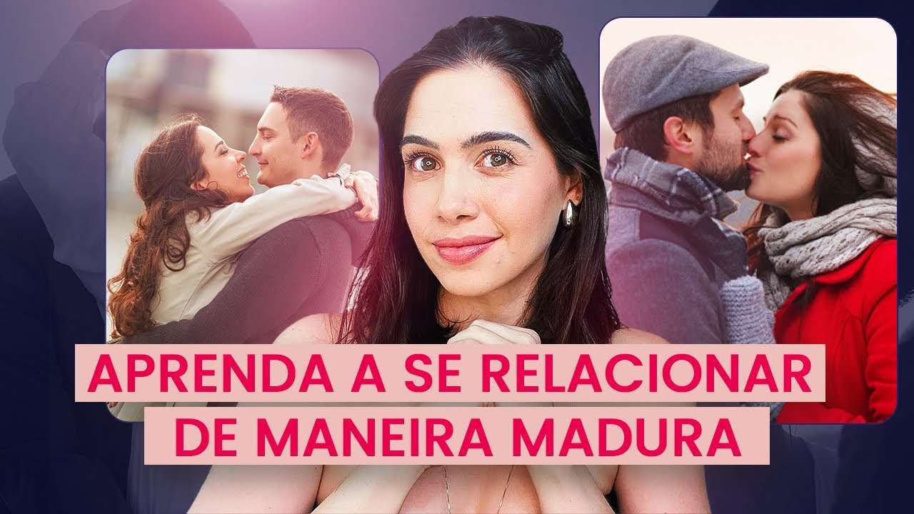 Aprenda a se relacionar de maneira madura | Mylla Murta - Expert em Relacionamentos