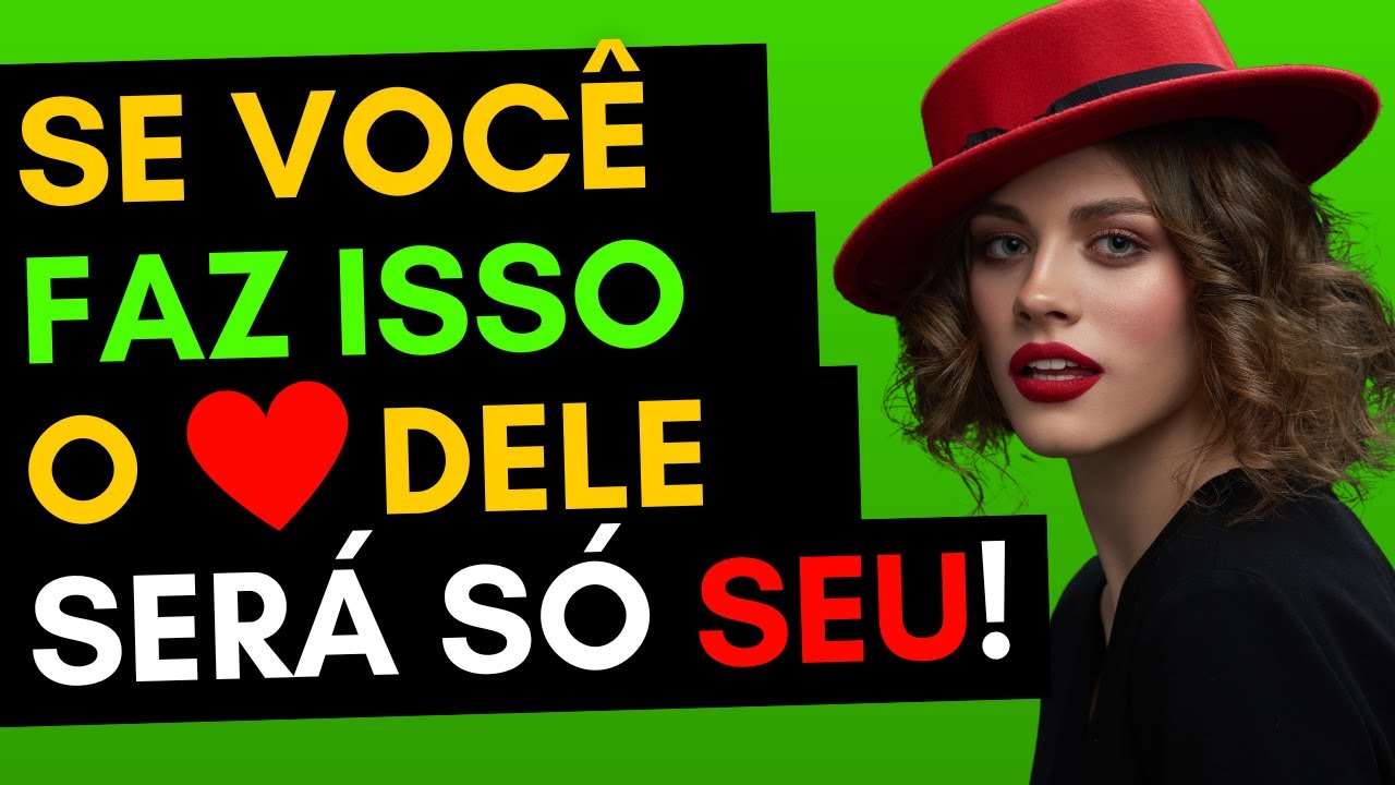 3 coisas fazem você conquistar o coração de um homem | Deixe ele DOENTE de AMOR!