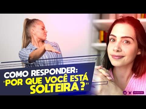 Como responder: “Por que você está solteira?” | Mylla Murta - Expert em Relacionamentos